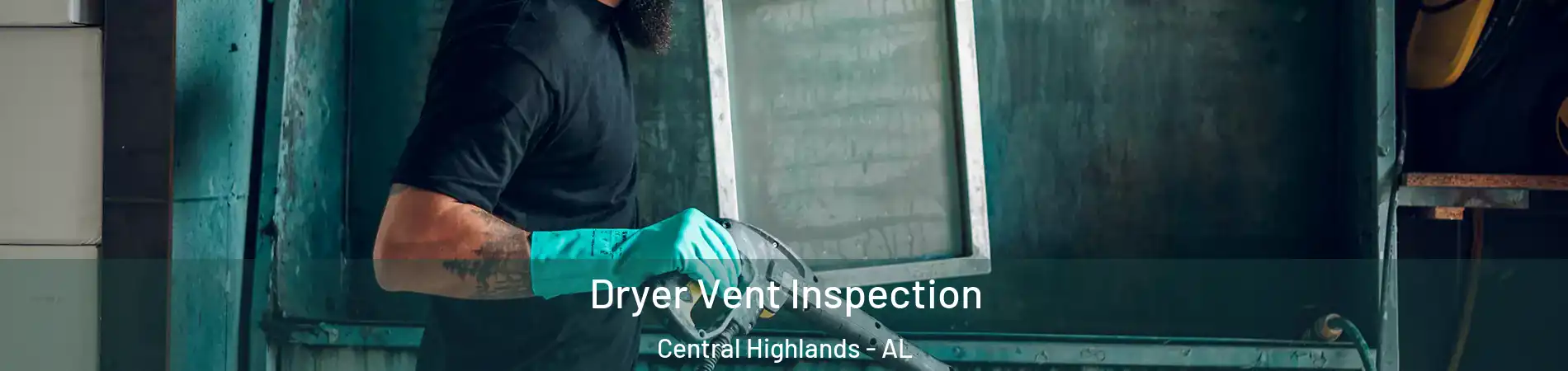 Dryer Vent Inspection Central Highlands - AL