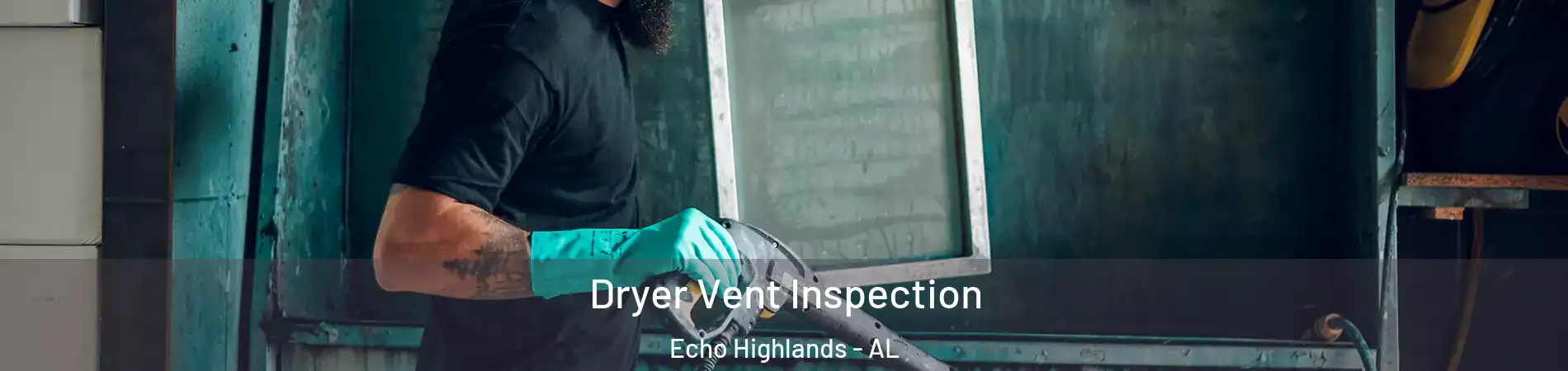 Dryer Vent Inspection Echo Highlands - AL