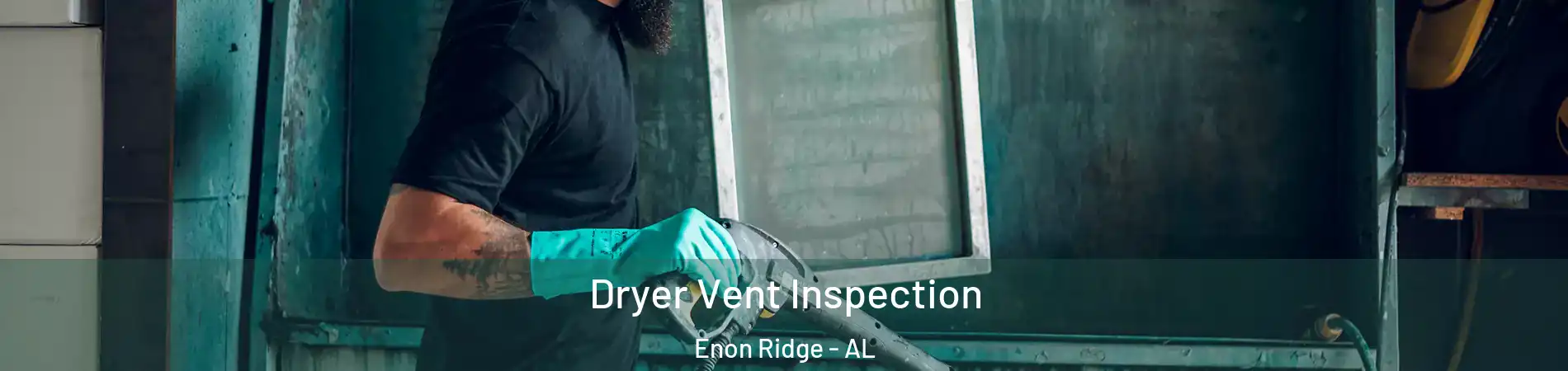 Dryer Vent Inspection Enon Ridge - AL