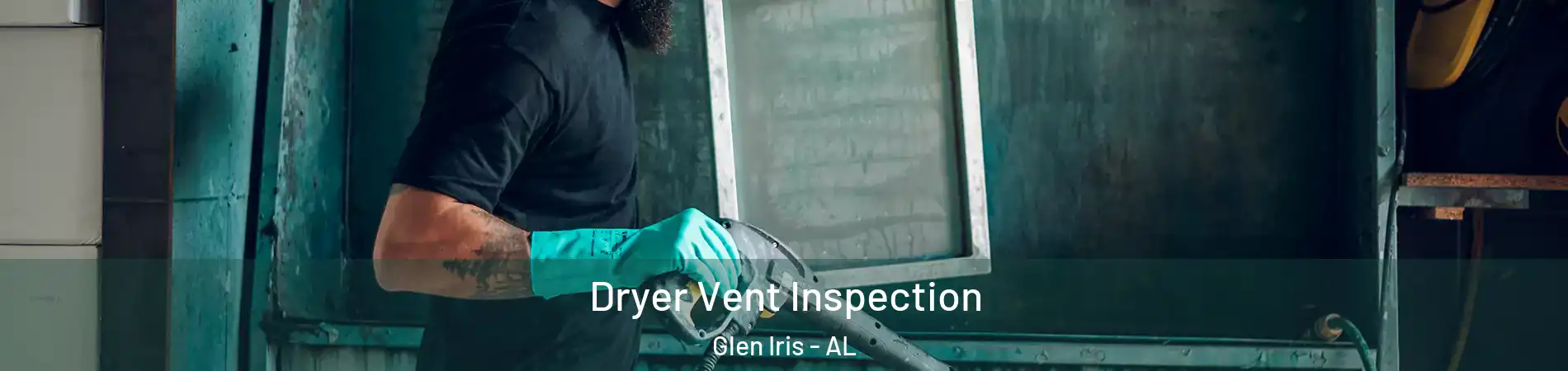 Dryer Vent Inspection Glen Iris - AL