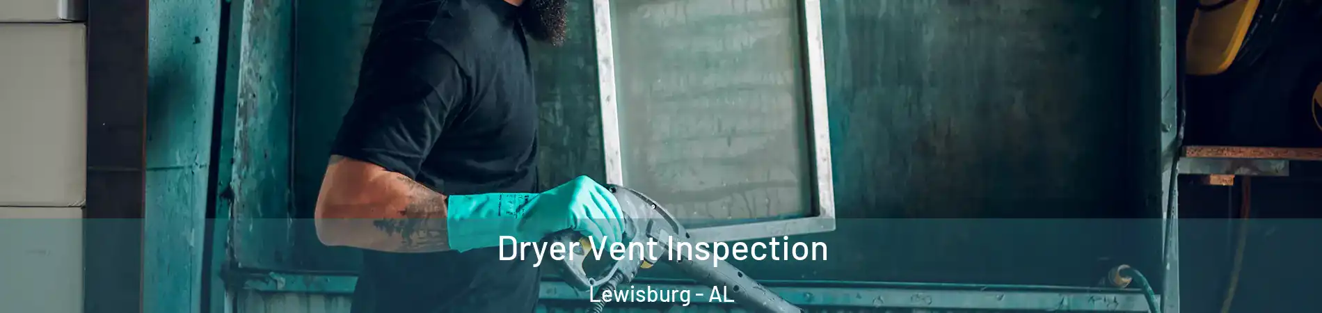 Dryer Vent Inspection Lewisburg - AL