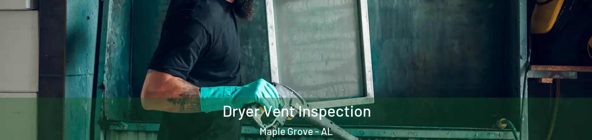 Dryer Vent Inspection Maple Grove - AL
