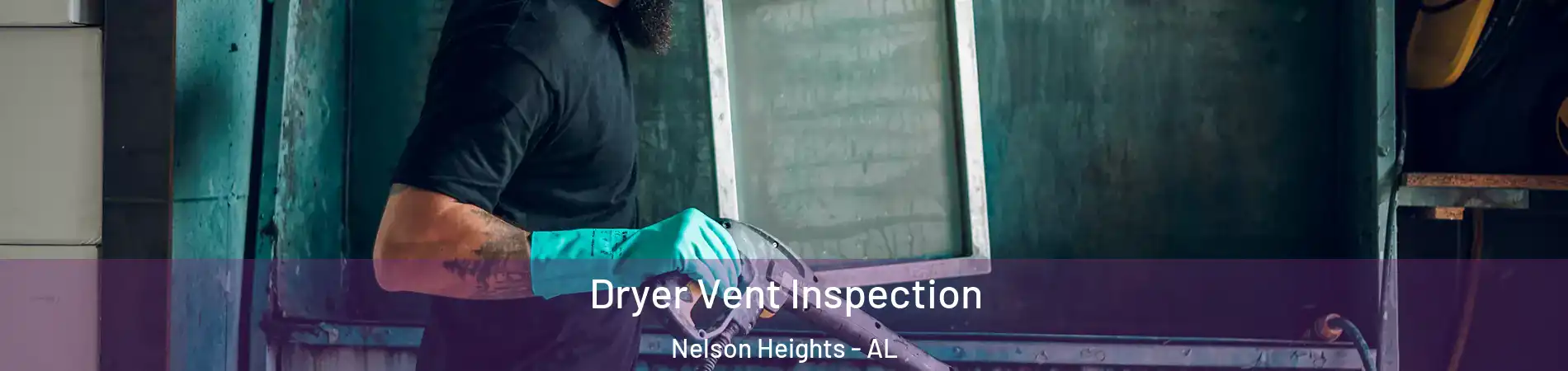 Dryer Vent Inspection Nelson Heights - AL