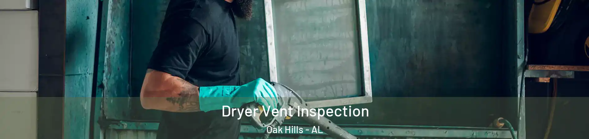 Dryer Vent Inspection Oak Hills - AL
