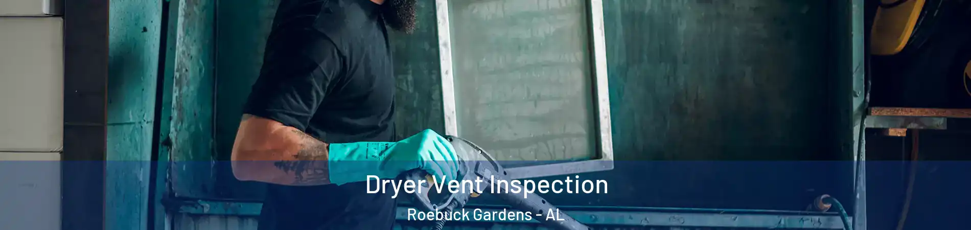 Dryer Vent Inspection Roebuck Gardens - AL