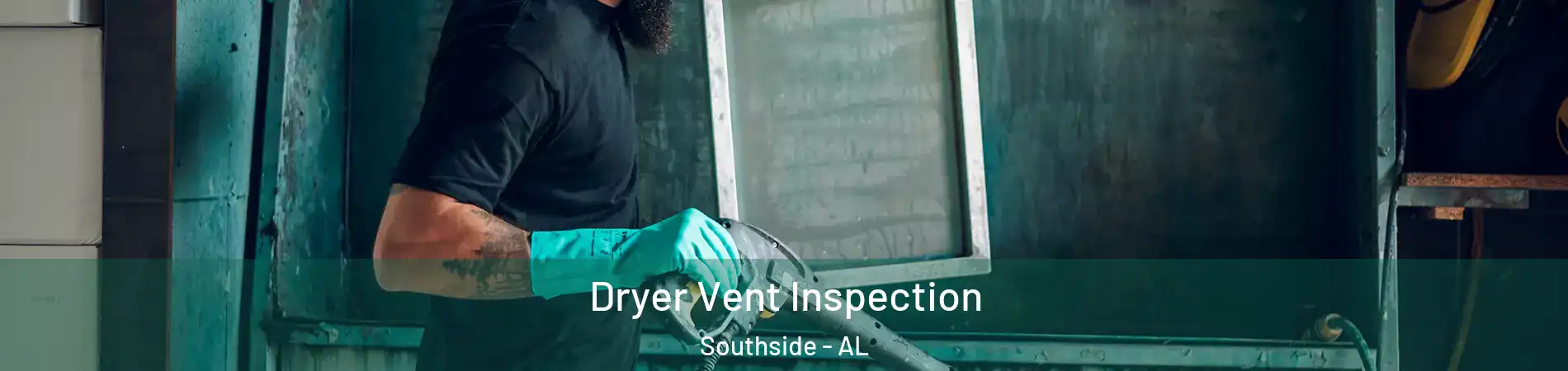 Dryer Vent Inspection Southside - AL