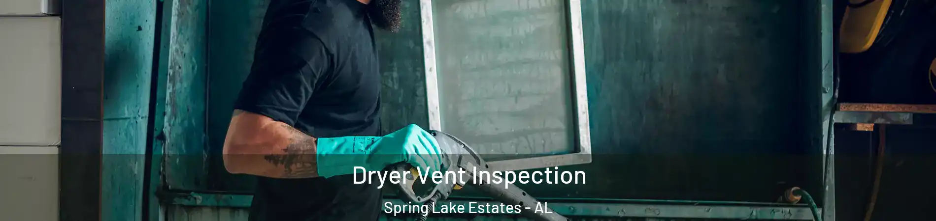 Dryer Vent Inspection Spring Lake Estates - AL