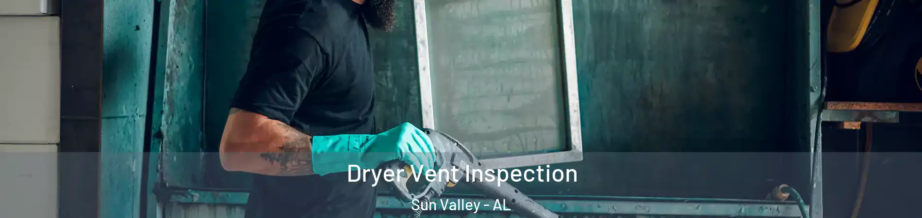 Dryer Vent Inspection Sun Valley - AL
