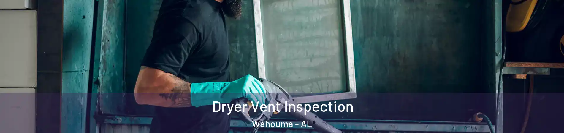 Dryer Vent Inspection Wahouma - AL