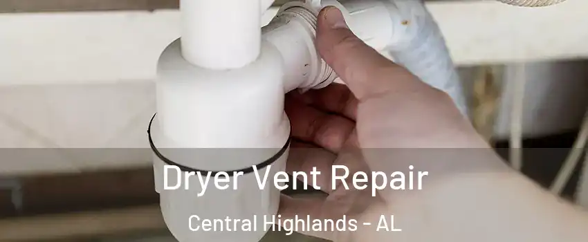 Dryer Vent Repair Central Highlands - AL