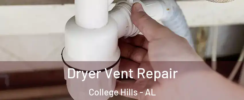 Dryer Vent Repair College Hills - AL