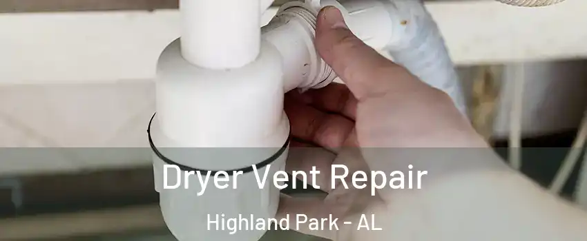 Dryer Vent Repair Highland Park - AL