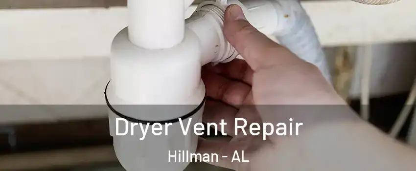 Dryer Vent Repair Hillman - AL