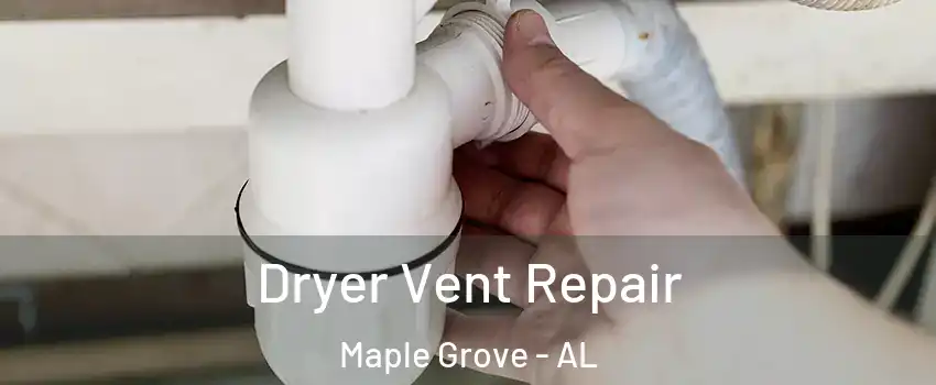 Dryer Vent Repair Maple Grove - AL