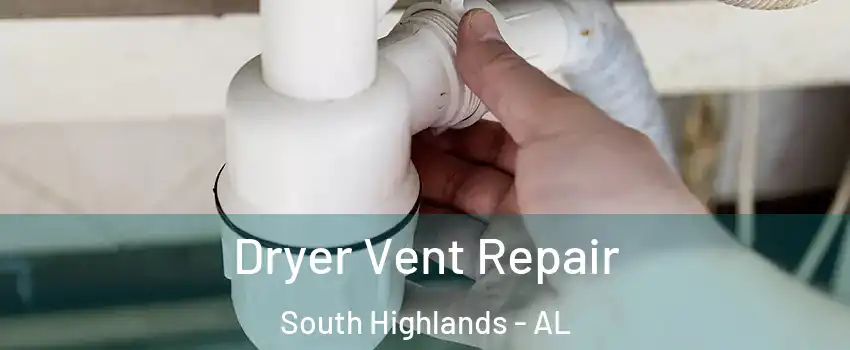 Dryer Vent Repair South Highlands - AL