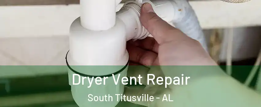Dryer Vent Repair South Titusville - AL