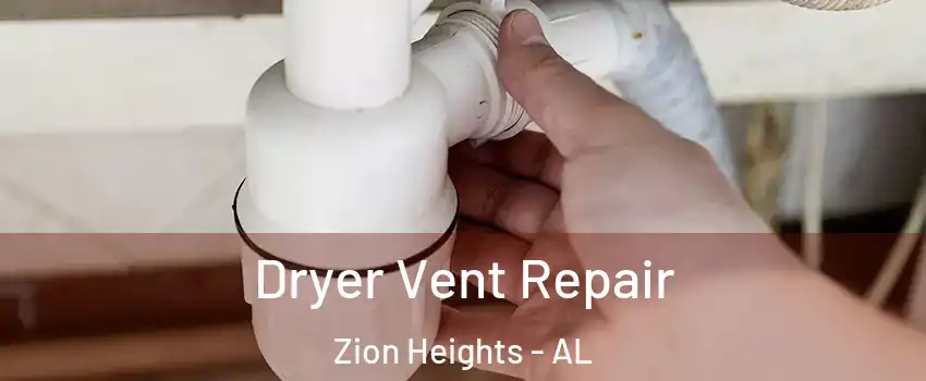 Dryer Vent Repair Zion Heights - AL