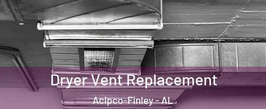 Dryer Vent Replacement Acipco-Finley - AL