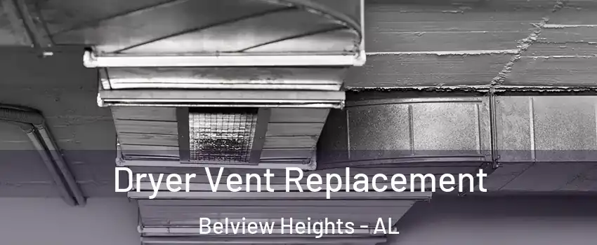 Dryer Vent Replacement Belview Heights - AL