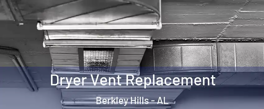 Dryer Vent Replacement Berkley Hills - AL