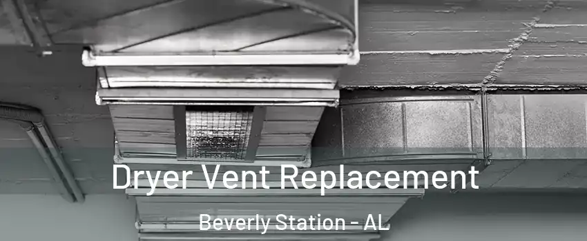 Dryer Vent Replacement Beverly Station - AL