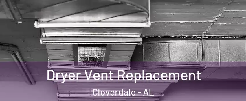 Dryer Vent Replacement Cloverdale - AL