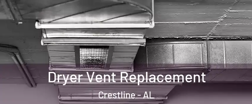 Dryer Vent Replacement Crestline - AL