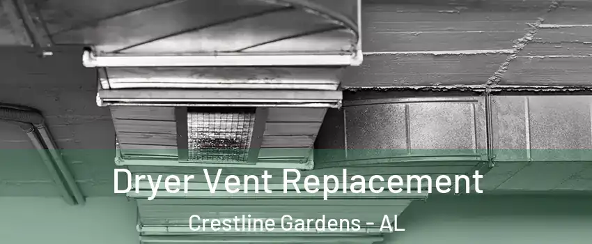 Dryer Vent Replacement Crestline Gardens - AL