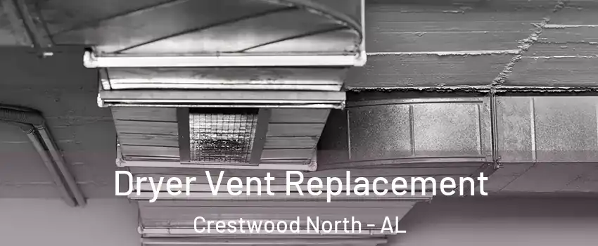 Dryer Vent Replacement Crestwood North - AL