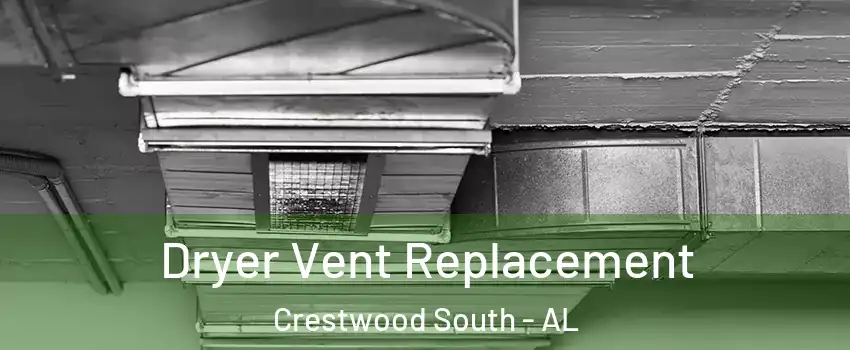 Dryer Vent Replacement Crestwood South - AL