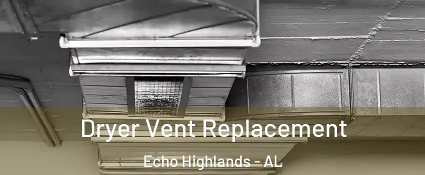 Dryer Vent Replacement Echo Highlands - AL