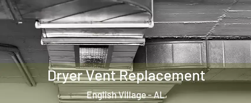 Dryer Vent Replacement English Village - AL