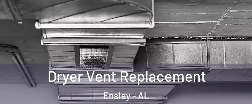 Dryer Vent Replacement Ensley - AL