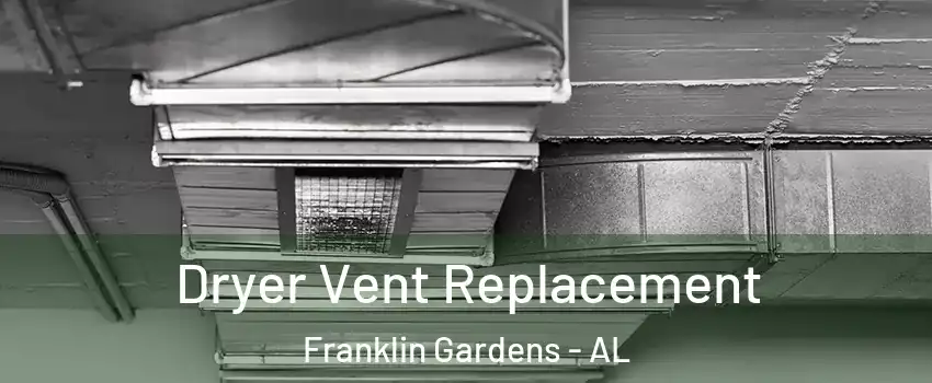 Dryer Vent Replacement Franklin Gardens - AL