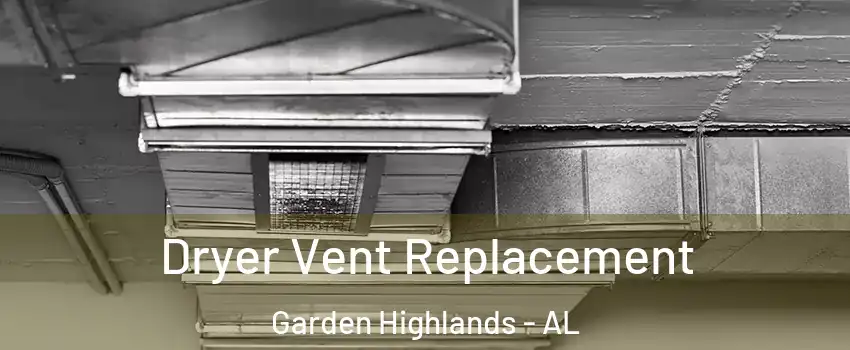 Dryer Vent Replacement Garden Highlands - AL