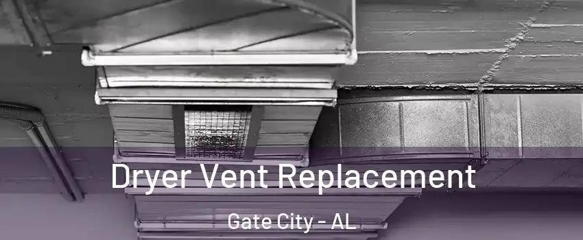Dryer Vent Replacement Gate City - AL