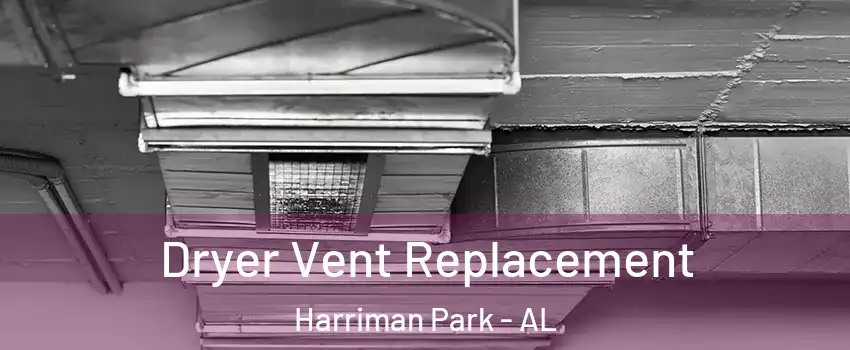 Dryer Vent Replacement Harriman Park - AL