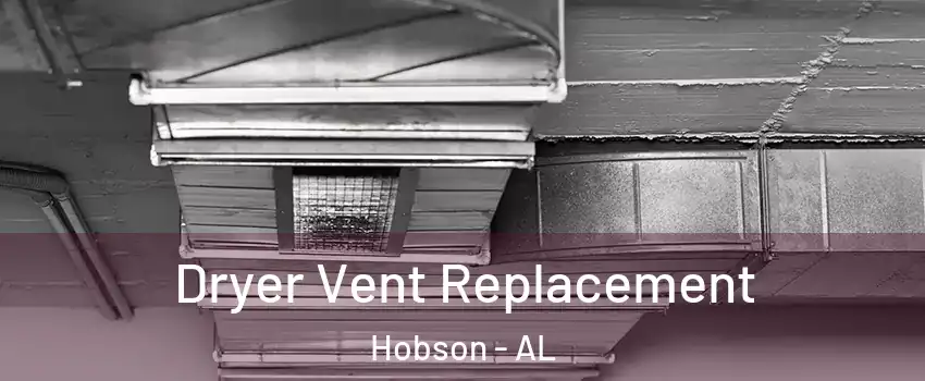 Dryer Vent Replacement Hobson - AL