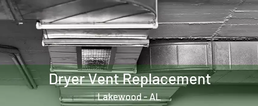 Dryer Vent Replacement Lakewood - AL