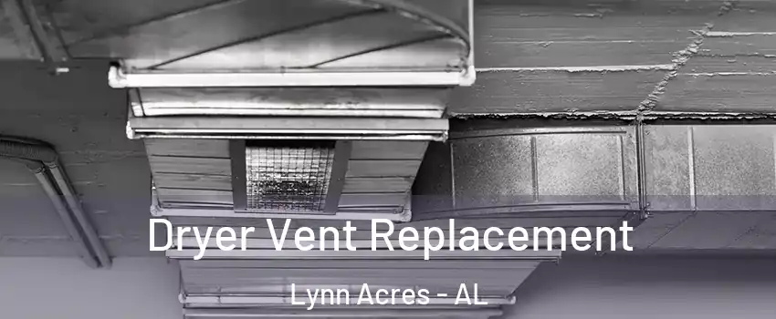 Dryer Vent Replacement Lynn Acres - AL
