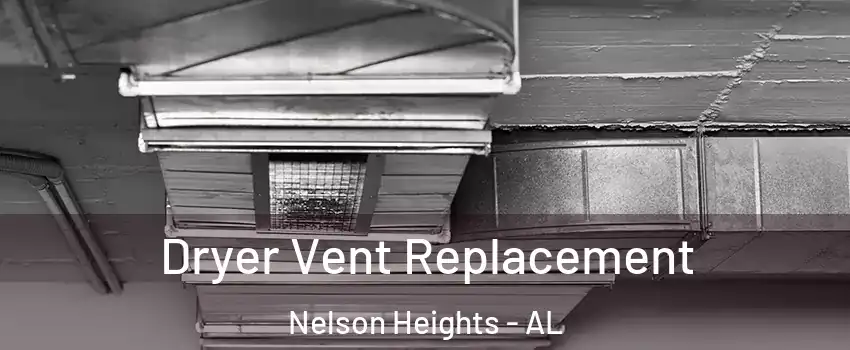 Dryer Vent Replacement Nelson Heights - AL