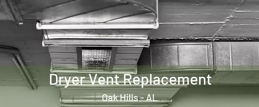 Dryer Vent Replacement Oak Hills - AL