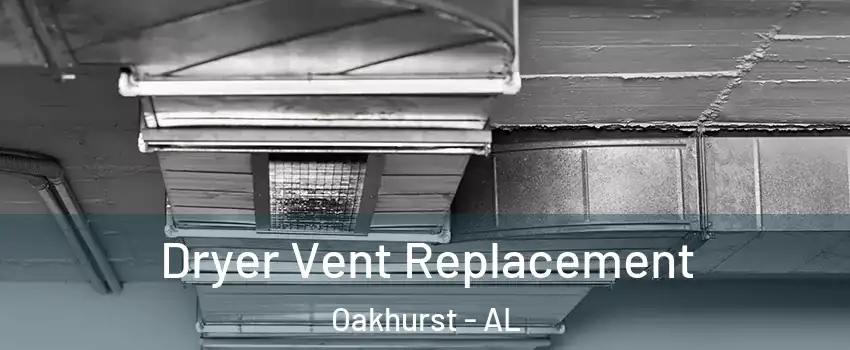 Dryer Vent Replacement Oakhurst - AL