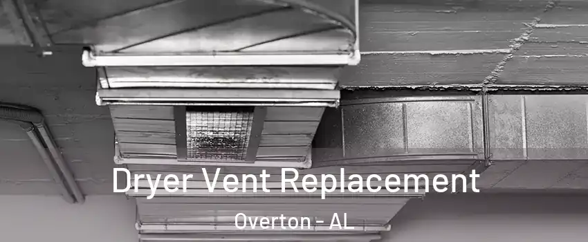 Dryer Vent Replacement Overton - AL