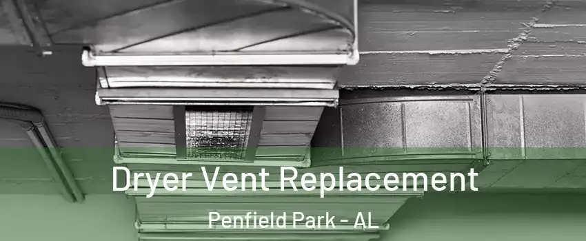 Dryer Vent Replacement Penfield Park - AL