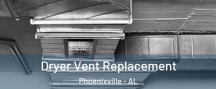 Dryer Vent Replacement Phoenixville - AL