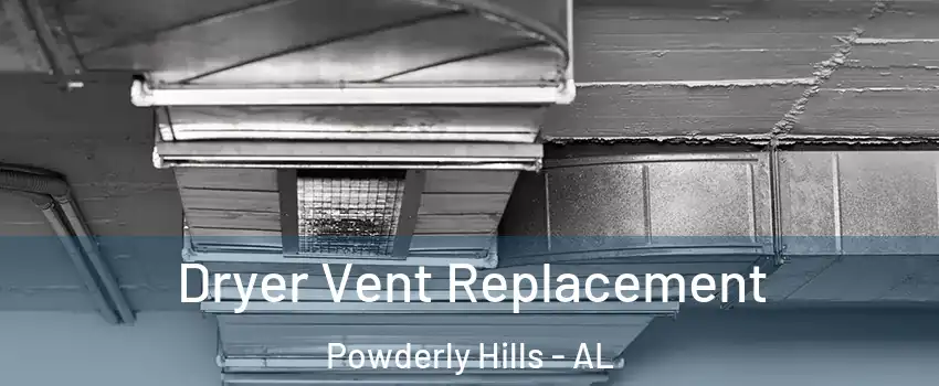 Dryer Vent Replacement Powderly Hills - AL