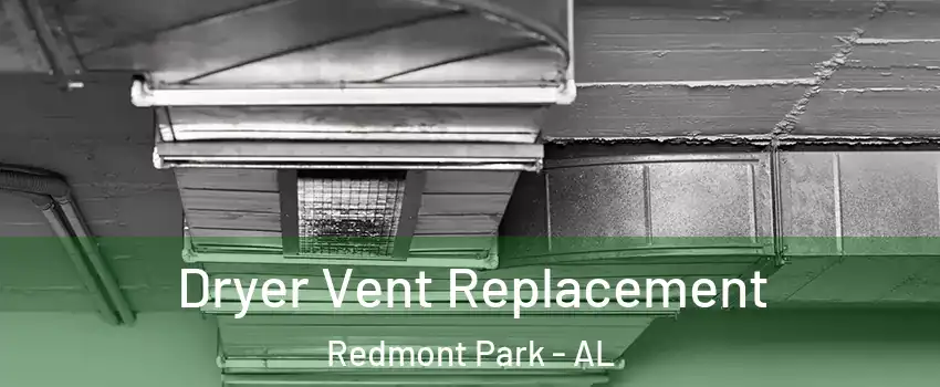 Dryer Vent Replacement Redmont Park - AL