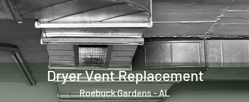 Dryer Vent Replacement Roebuck Gardens - AL