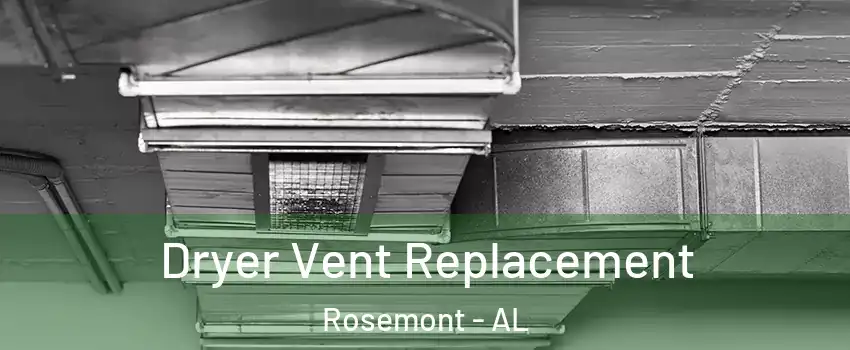 Dryer Vent Replacement Rosemont - AL